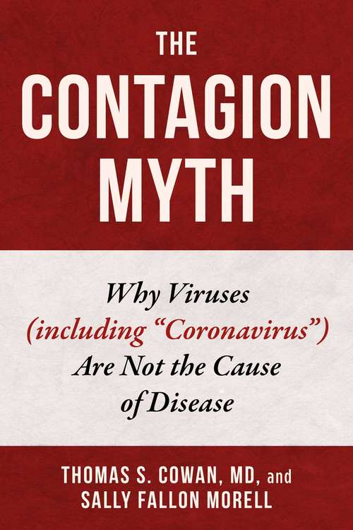Book cover of The Contagion Myth: Why Viruses (including "Coronavirus") Are Not the Cause of Disease