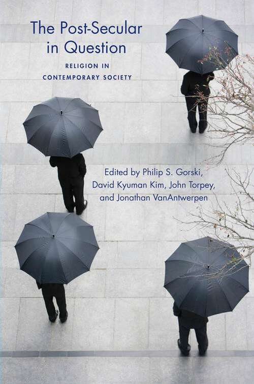The Post-Secular in Question: Religion in Contemporary Society (Social Science Research Council #7)