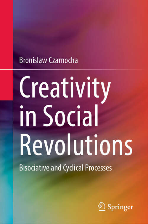 Book cover of Creativity in Social Revolutions: Bisociative and Cyclical Processes