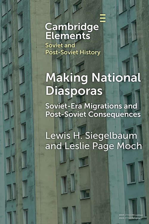 Book cover of Making National Diasporas: Soviet-Era Migrations and Post-Soviet Consequences (Elements in Soviet and Post-Soviet History)