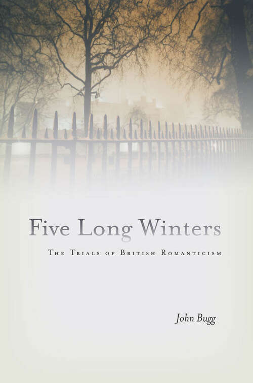 Book cover of Five Long Winters: The Trials of British Romanticism