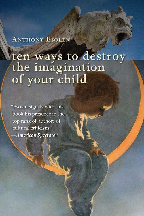 Book cover of Ten Ways to Destroy the Imagination of Your Child