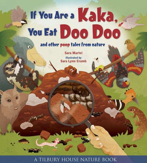 If You Are A Kaka, You Eat Doo Doo: And Other Poop Tales From Nature (Tilbury House Nature Book #0)