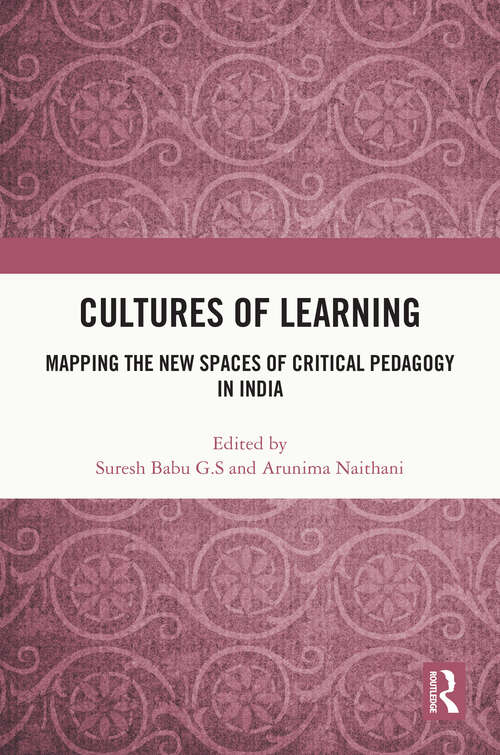 Book cover of Cultures of Learning: Mapping the New Spaces of Critical Pedagogy in India