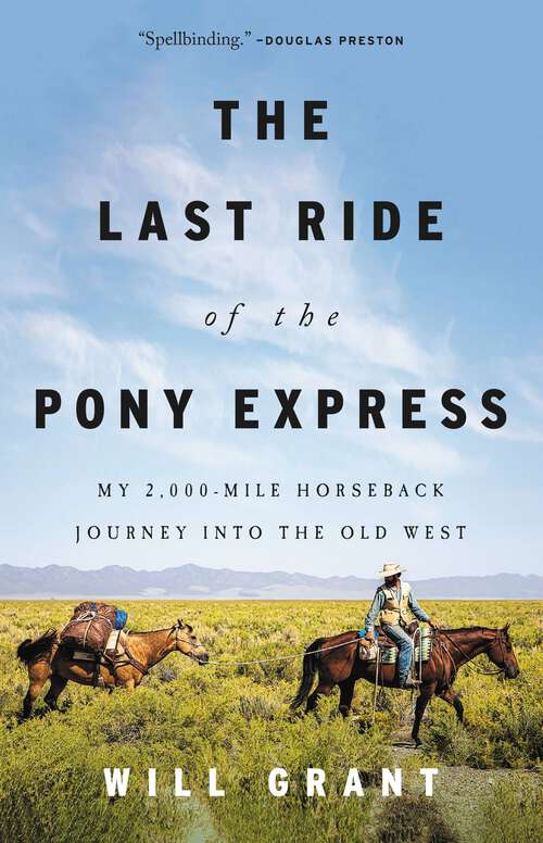 Book cover of The Last Ride of the Pony Express: My 2,000-mile Horseback Journey into the Old West