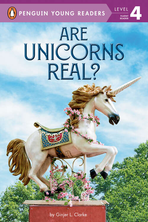 Book cover of Are Unicorns Real? (Penguin Young Readers, Level 4)