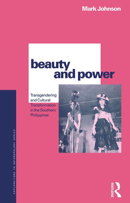 Beauty and Power: Transgendering and Cultural Transformation in the Southern Philippines (Explorations in Anthropology)