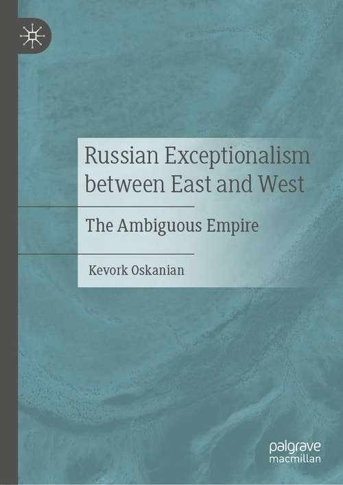 Book cover of Russian Exceptionalism between East and West: The Ambiguous Empire (1st ed. 2021)