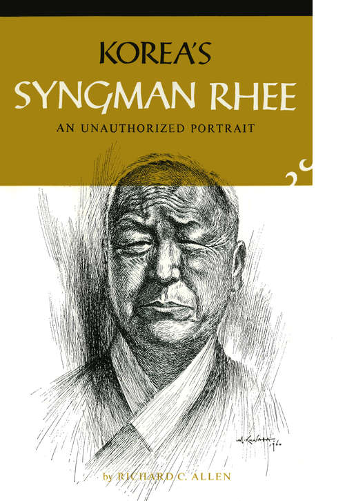 Book cover of Korea's Syngman Rhee: An Unauthorized Portrait