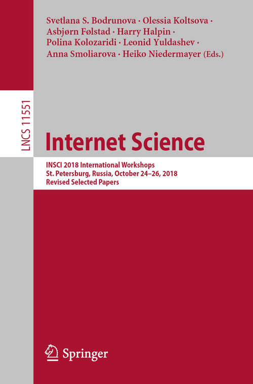 Internet Science: INSCI 2018 International Workshops, St. Petersburg, Russia, October 24–26, 2018, Revised Selected Papers (Lecture Notes in Computer Science #11551)