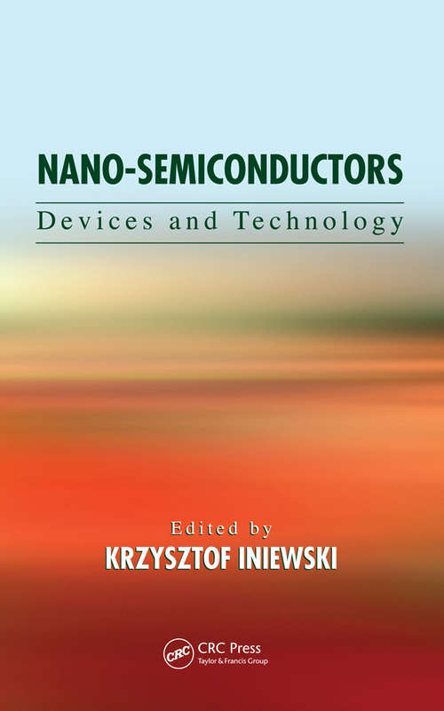 Nano-Semiconductors: Devices and Technology (Devices, Circuits, and Systems)