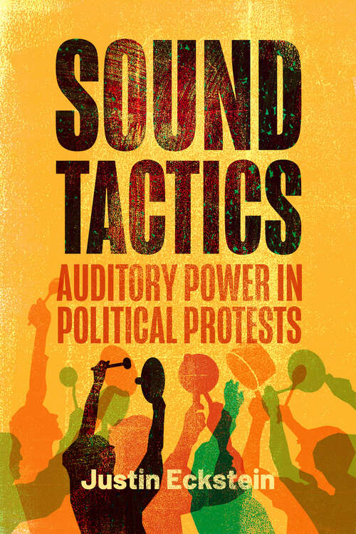 Book cover of Sound Tactics: Auditory Power in Political Protests (RSA Series in Transdisciplinary Rhetoric)