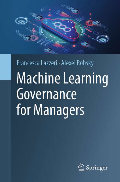 Book cover of Machine Learning Governance for Managers (1st ed. 2024)