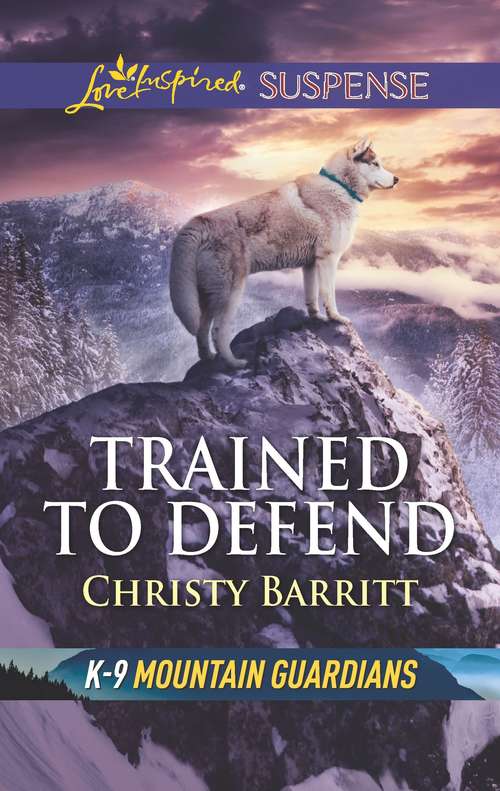 Trained to Defend (K-9 Mountain Guardians)