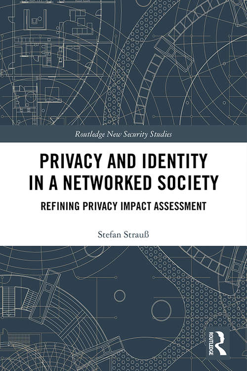Book cover of Privacy and Identity in a Networked Society: Refining Privacy Impact Assessment (Routledge New Security Studies)