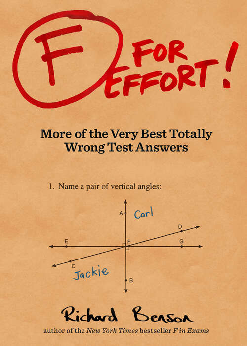 Book cover of F for Effort: More of the Very Best Totally Wrong Test Answers