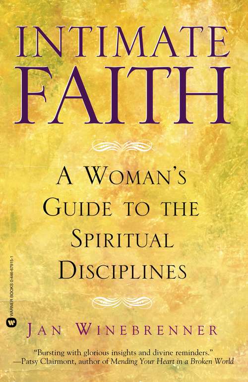 Book cover of Intimate Faith: A Woman's Guide to the Spiritual Disciplines