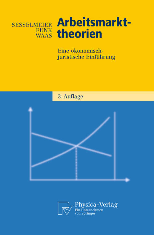 Book cover of Arbeitsmarkttheorien: Eine ökonomisch-juristische Einführung (3. Aufl. 2010) (Physica-Lehrbuch)
