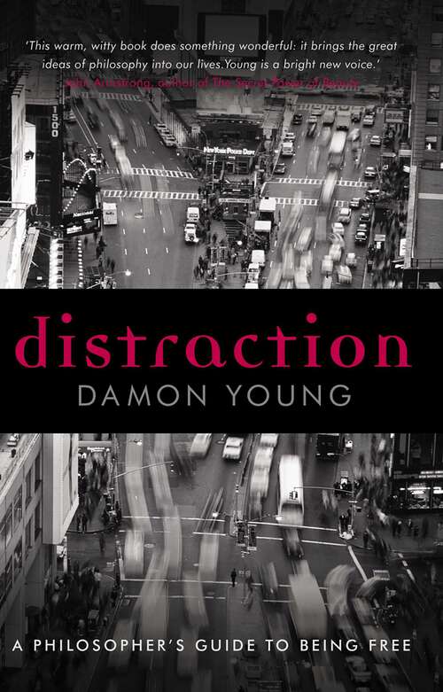 Book cover of Distraction: A Philosopher's Guide To Being Free