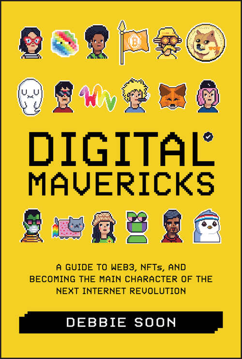 Book cover of Digital Mavericks: A Guide to Web3, NFTS, and Becoming the Main Character of the Next Internet Revolution