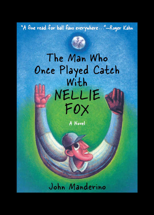 Book cover of The Man Who Once Played Catch With Nellie Fox