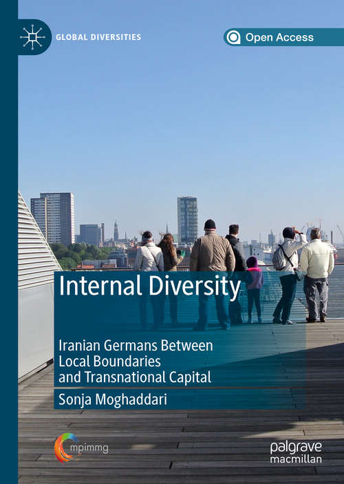 Book cover of Internal Diversity: Iranian Germans Between Local Boundaries and Transnational Capital (1st ed. 2020) (Global Diversities)