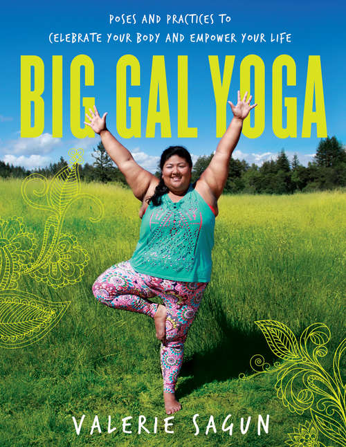 Book cover of Big Gal Yoga: Poses and Practices to Celebrate Your Body and Empower Your Life