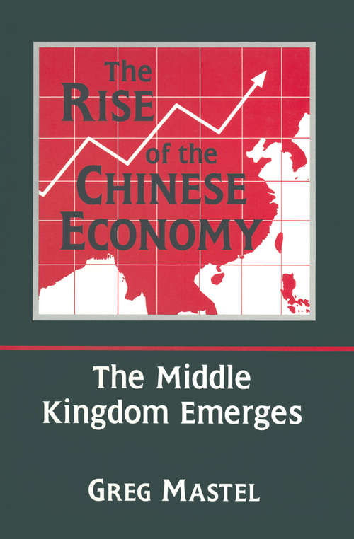 Book cover of The Rise of the Chinese Economy: The Middle Kingdom Emerges