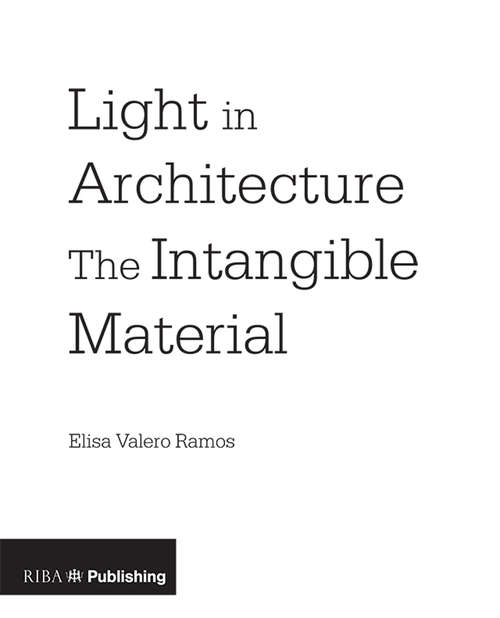 Book cover of Light in Architecture: The Intangible Material