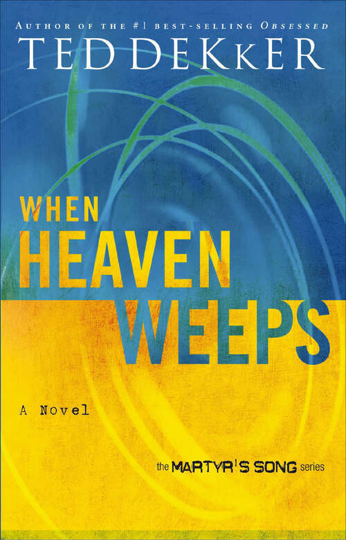 Book cover of When Heaven Weeps: A Novel (The Martyr's Song Series #2)