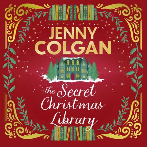 Book cover of The Secret Christmas Library: a funny and romantic seasonal treat from the feel-good phenomenon!