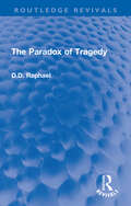 The Paradox of Tragedy: The Mahlon Powell Lectures, 1959 (classic Reprint) (Routledge Revivals)