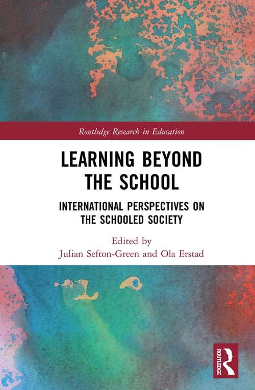 Learning Beyond the School: International Perspectives on the Schooled Society (Routledge Research in Education)