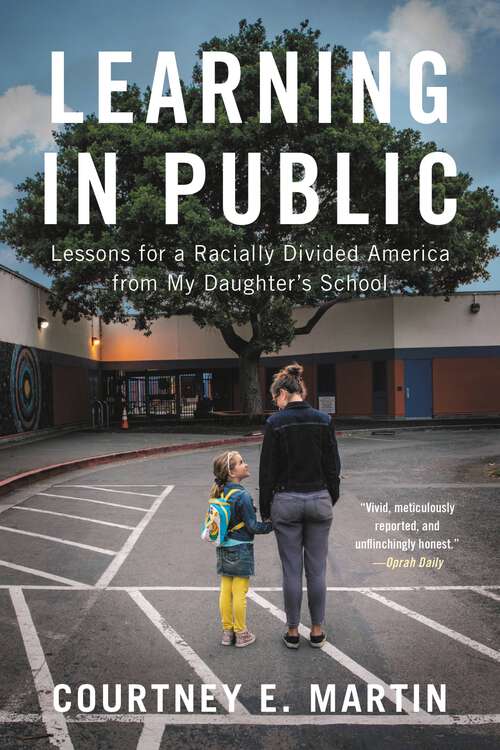 Book cover of Learning in Public: Lessons for a Racially Divided America from My Daughter's School