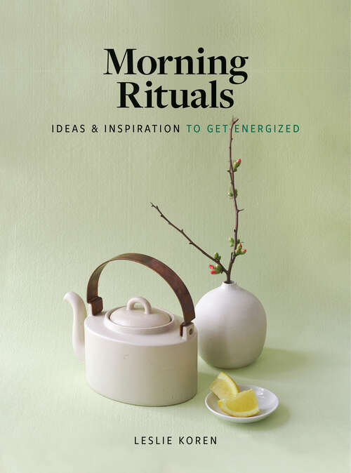 Book cover of Morning Rituals: Ideas and Inspiration to Get Energized