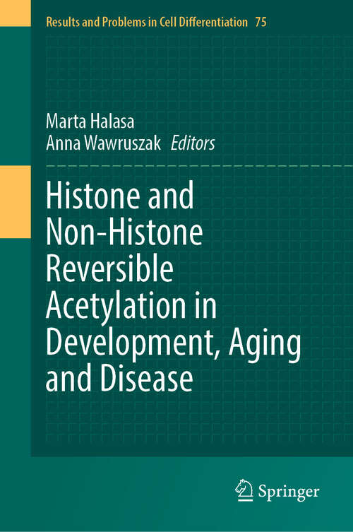 Book cover of Histone and Non-Histone Reversible Acetylation in Development, Aging and Disease (Results and Problems in Cell Differentiation #75)
