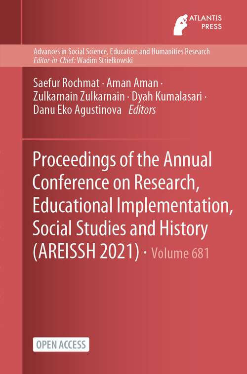Proceedings of the Annual Conference on Research, Educational Implementation, Social Studies and History (Advances in Social Science, Education and Humanities Research #681)