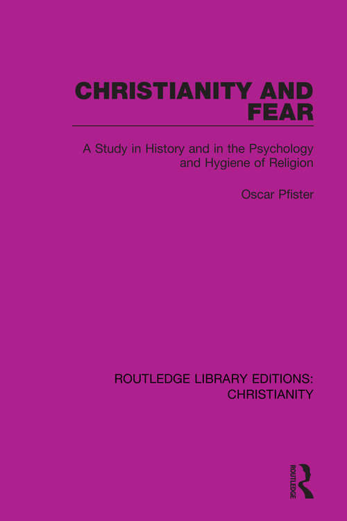 Book cover of Christianity and Fear: A Study in History and in the Psychology and Hygiene of Religion