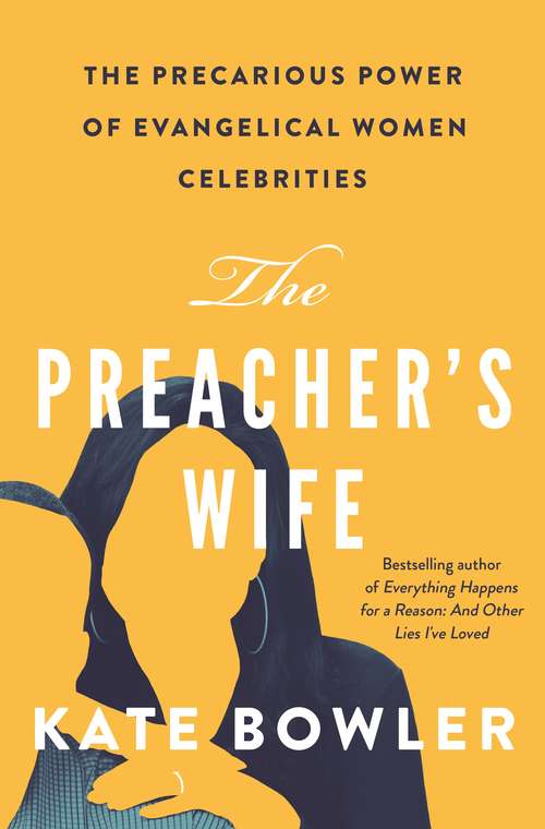Book cover of The Preacher's Wife: The Precarious Power of Evangelical Women Celebrities