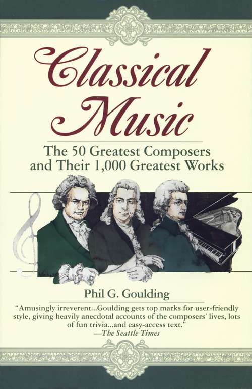 Book cover of Classical Music: The 50 Greatest Composers and Their 1,000 Greatest Works