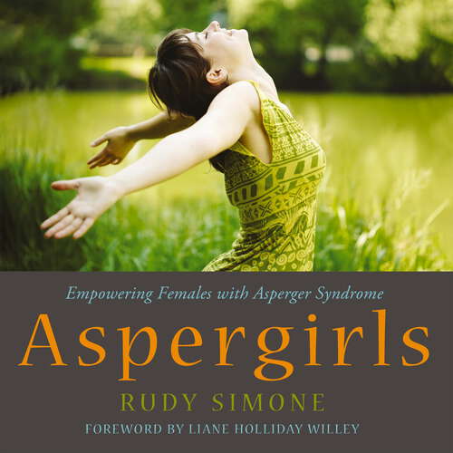 Book cover of Aspergirls: Empowering Females with Asperger Syndrome