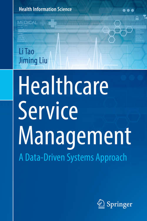 Healthcare Service Management: A Data-Driven Systems Approach (Health Information Science)