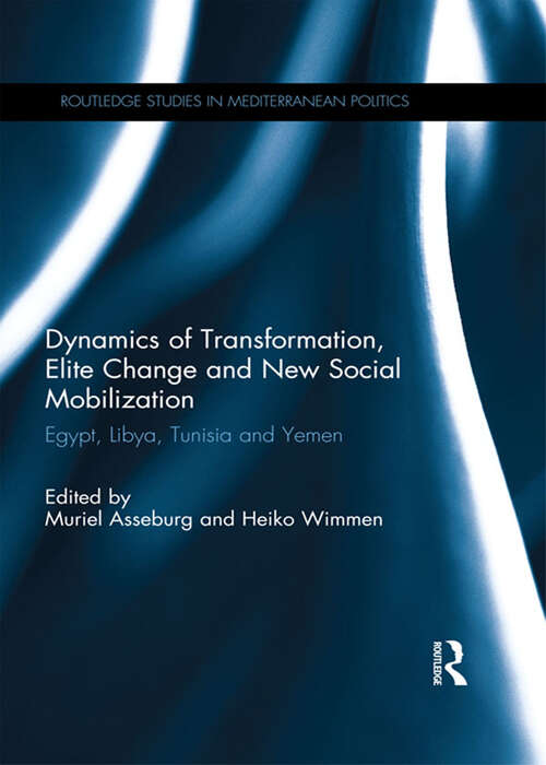 Book cover of Dynamics of Transformation, Elite Change and New Social Mobilization: Egypt, Libya, Tunisia and Yemen (Routledge Studies in Mediterranean Politics)