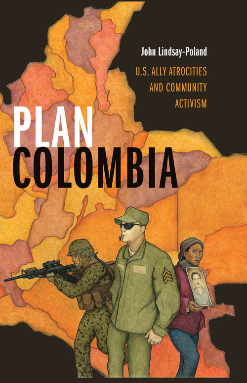Book cover of Plan Colombia: U.S. Ally Atrocities and Community Activism