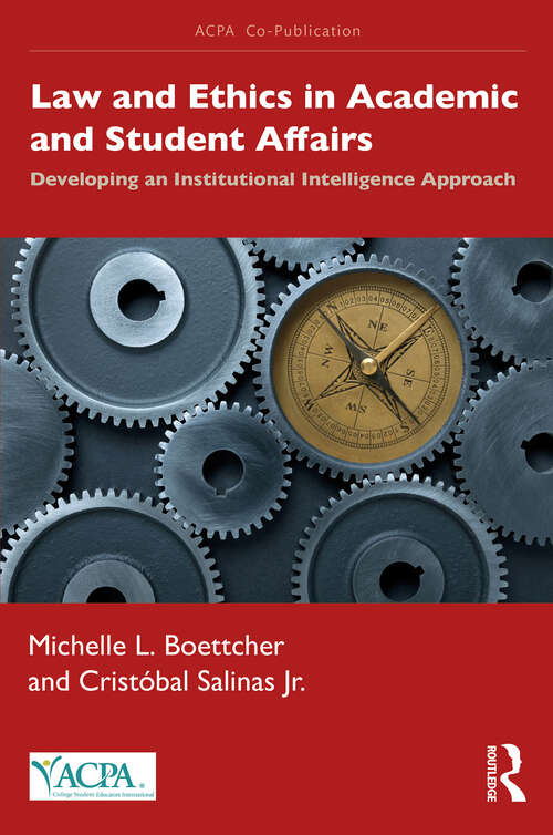 Book cover of Law and Ethics in Academic and Student Affairs: Developing an Institutional Intelligence Approach (An ACPA Co-Publication)