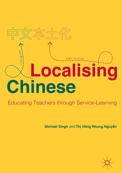 Localising Chinese: Learner-centred, Learning-focused Practices (Palgrave Studies in Teaching and Learning Chinese)
