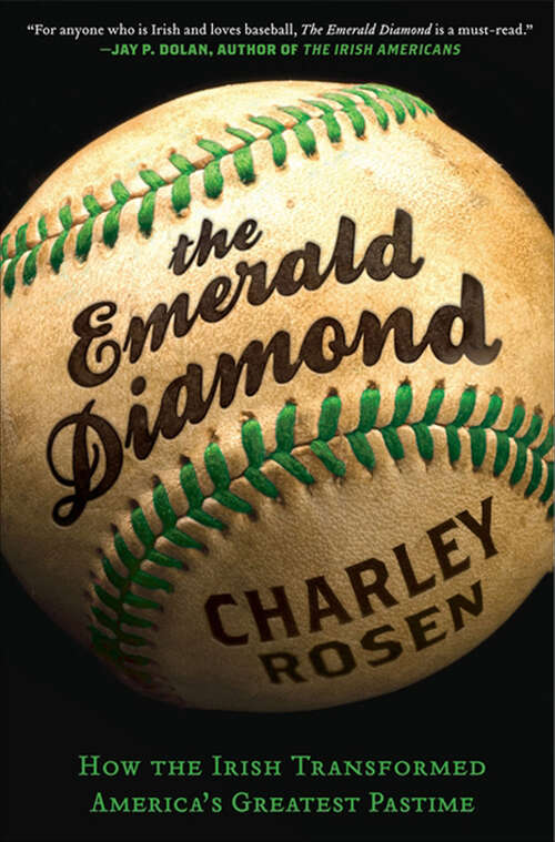 Book cover of The Emerald Diamond: How the Irish Transformed America's Favorite Pastime