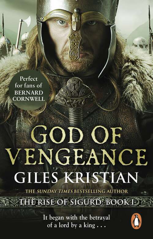 Book cover of God of Vengeance: (The Rise of Sigurd 1): A thrilling, action-packed Viking saga from bestselling author Giles Kristian (Sigurd #1)