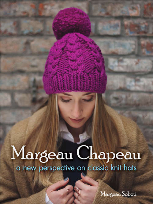 Book cover of Margeau Chapeau: A New Perspective on Classic Knit Hats (Dover Knitting, Crochet, Tatting, Lace)