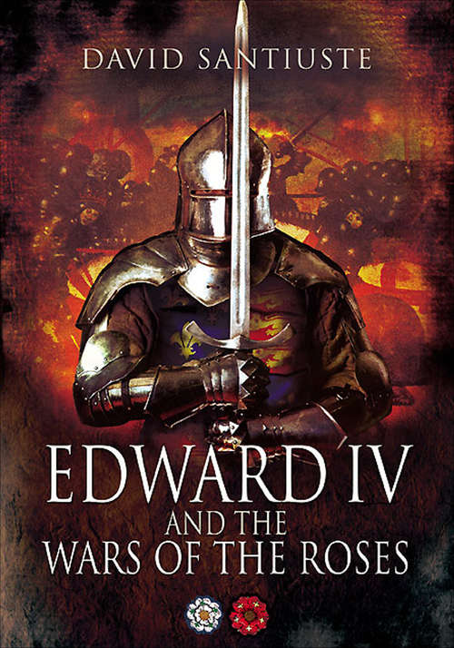 Book cover of Edward IV and the Wars of the Roses